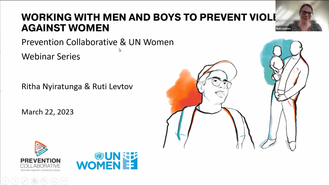 Watch The Webinar On Working With Men And Boys To Prevent Violence Against Women, Co-produced By The Prevention Collaborative And UN Women.