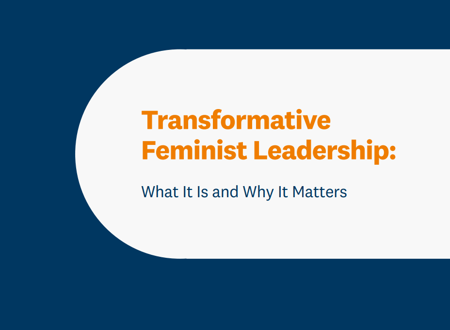 Transformative Feminist Leadership: What It Is And Why It Matters