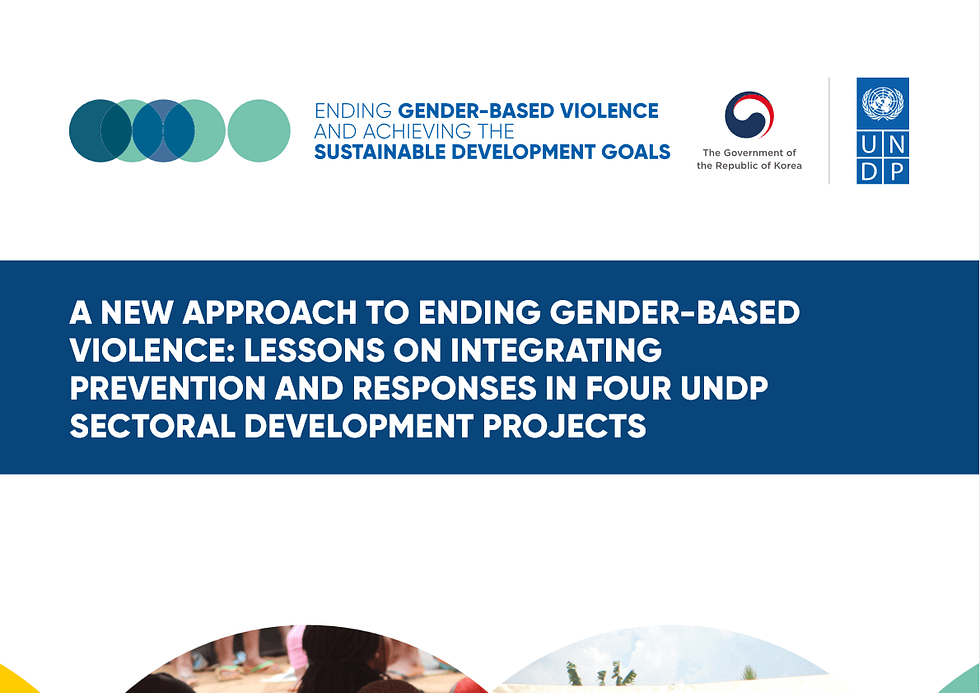 A NEW APPROACH TO ENDING GENDER-BASED VIOLENCE: LESSONS ON INTEGRATING PREVENTION AND RESPONSES IN FOUR UNDP SECTORAL DEVELOPMENT PROJECTS